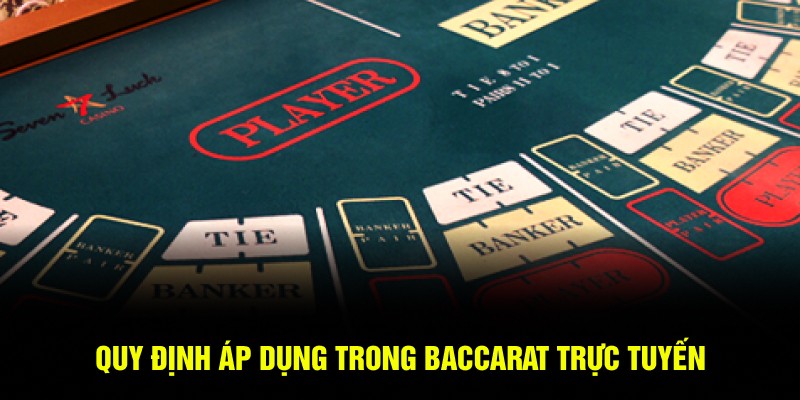 Quy định áp dụng trong Baccarat trực tuyến 