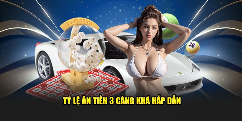 Tỷ lệ ăn tiền 3 càng khá hấp dẫn 